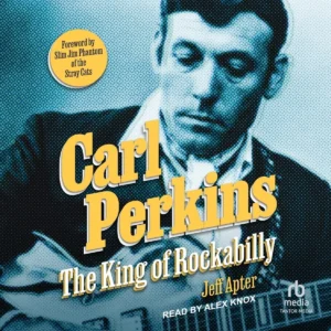 Carl Perkins: El Rey del Rockabilly - Edición Definitiva